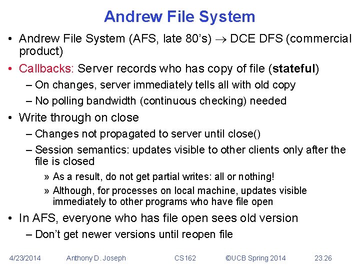 Andrew File System • Andrew File System (AFS, late 80’s) DCE DFS (commercial product)