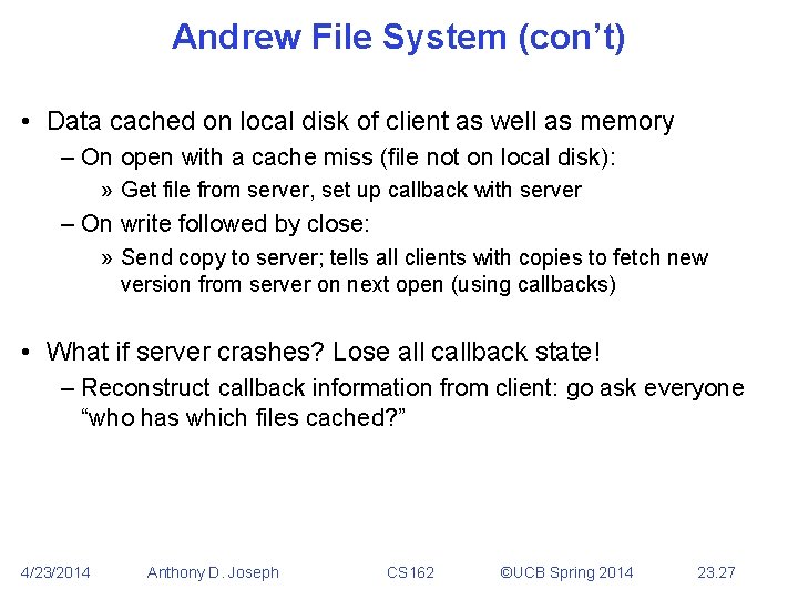 Andrew File System (con’t) • Data cached on local disk of client as well