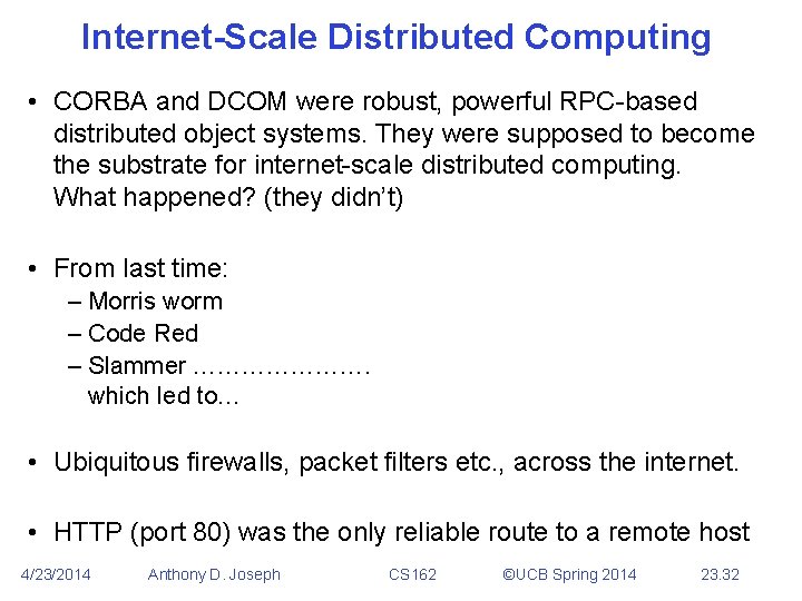 Internet-Scale Distributed Computing • CORBA and DCOM were robust, powerful RPC-based distributed object systems.