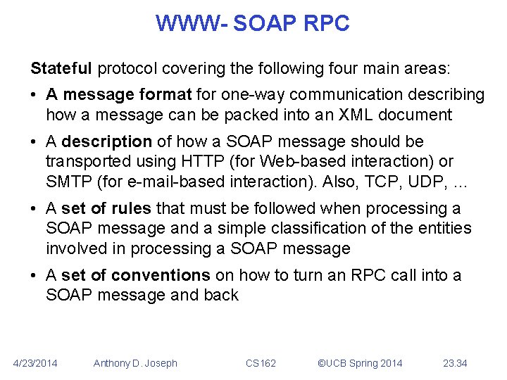 WWW- SOAP RPC Stateful protocol covering the following four main areas: • A message