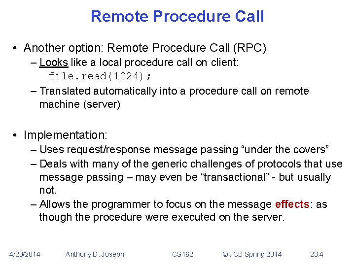 Remote Procedure Call • Another option: Remote Procedure Call (RPC) – Looks like a