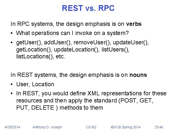 REST vs. RPC In RPC systems, the design emphasis is on verbs • What