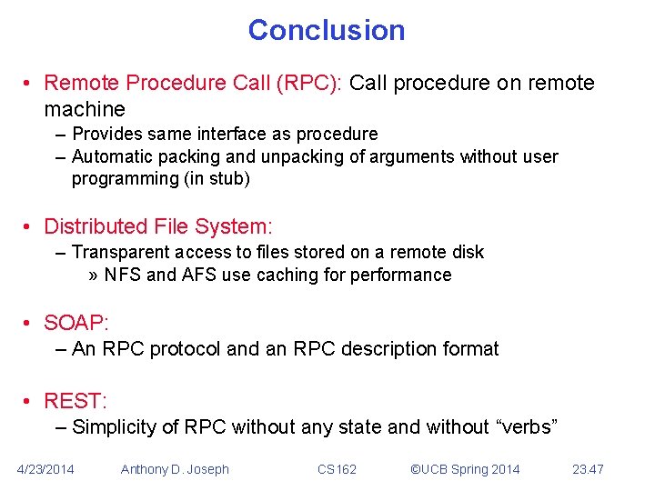 Conclusion • Remote Procedure Call (RPC): Call procedure on remote machine – Provides same