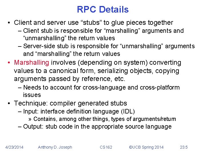 RPC Details • Client and server use “stubs” to glue pieces together – Client