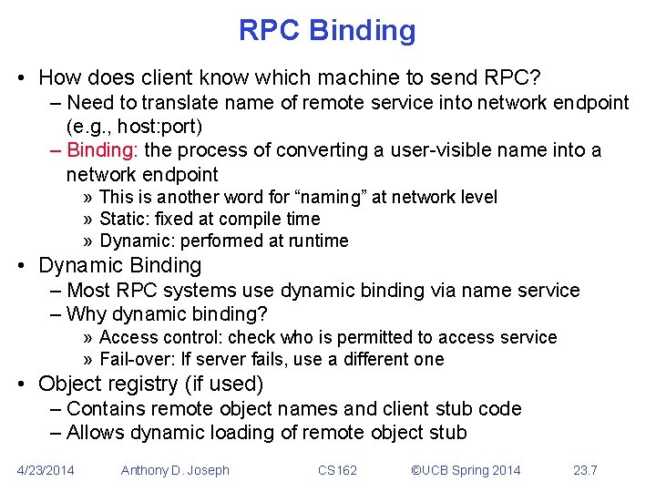 RPC Binding • How does client know which machine to send RPC? – Need