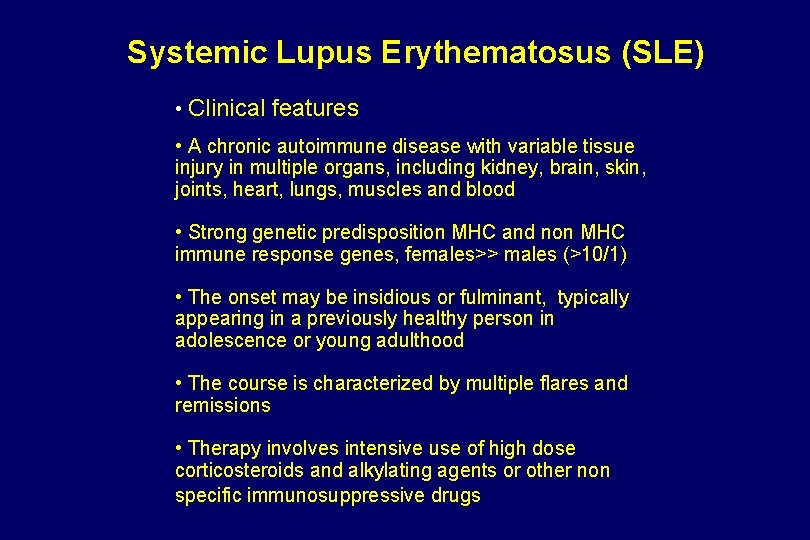 Systemic Lupus Erythematosus (SLE) • Clinical features • A chronic autoimmune disease with variable