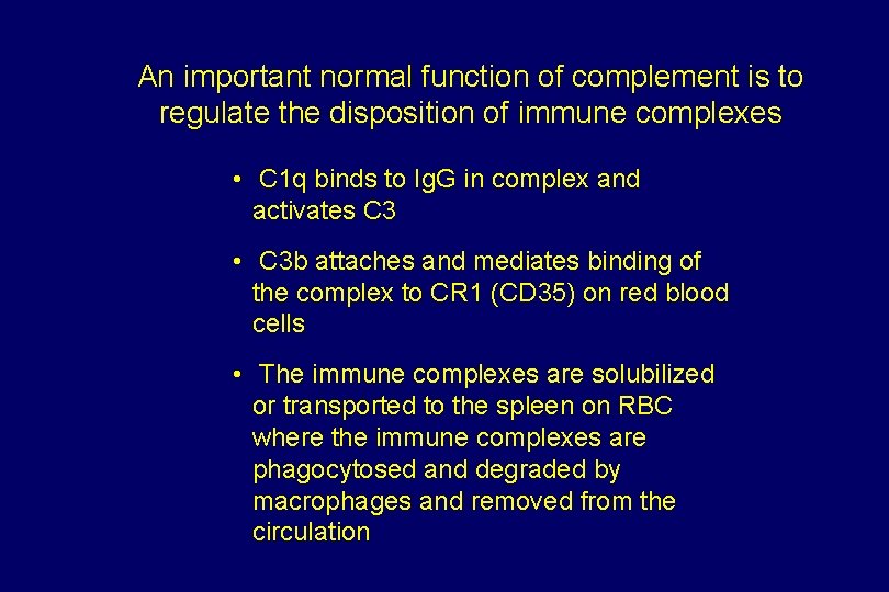 An important normal function of complement is to regulate the disposition of immune complexes