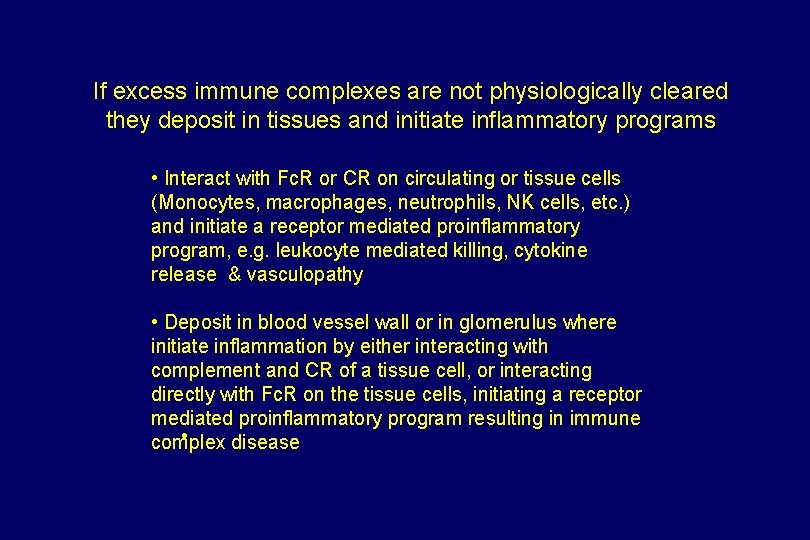 If excess immune complexes are not physiologically cleared they deposit in tissues and initiate