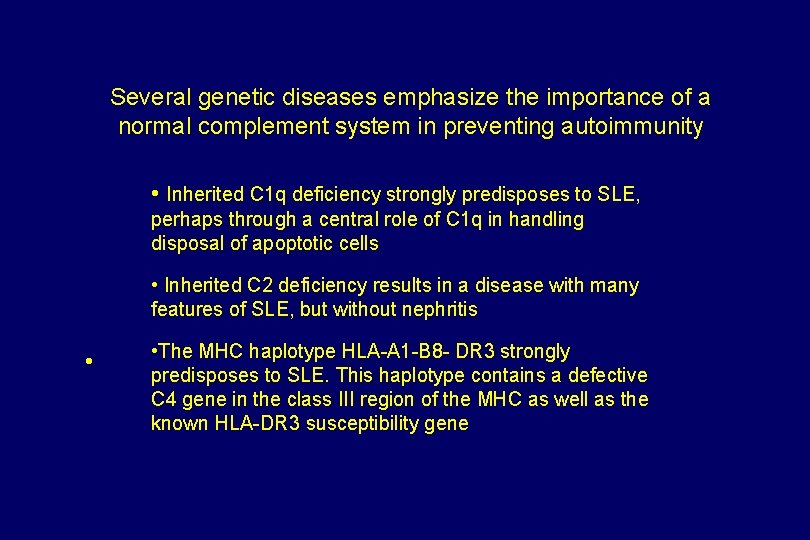 Several genetic diseases emphasize the importance of a normal complement system in preventing autoimmunity