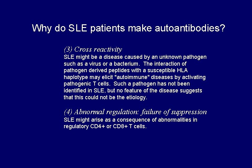 Why do SLE patients make autoantibodies? (3) Cross reactivity SLE might be a disease