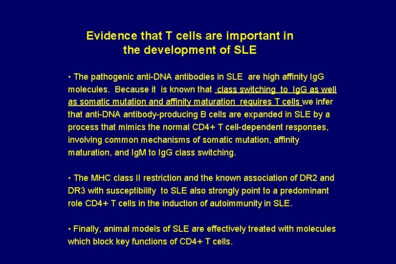Evidence that T cells are important in the development of SLE • The pathogenic