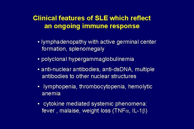 Clinical features of SLE which reflect an ongoing immune response • lymphadenopathy with active