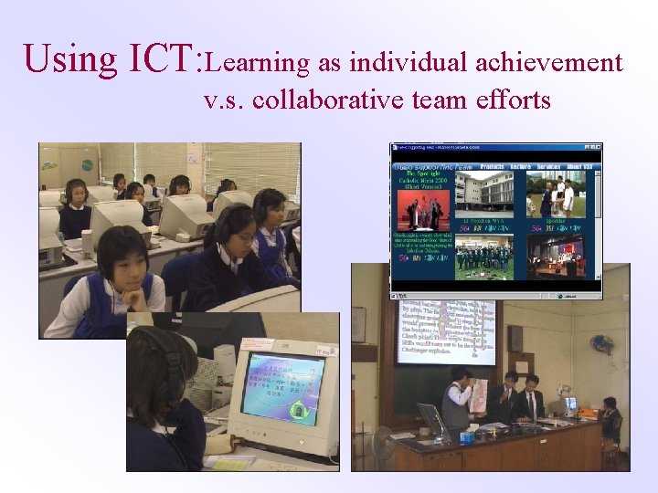 Using ICT: Learning as individual achievement v. s. collaborative team efforts 