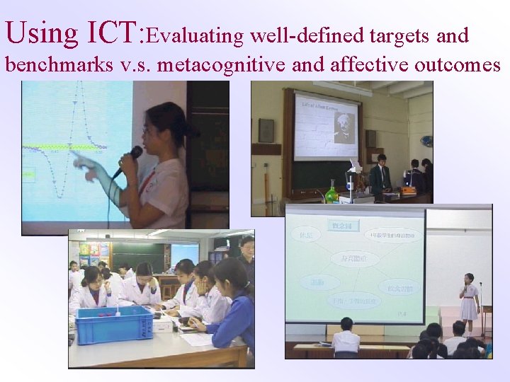Using ICT: Evaluating well-defined targets and benchmarks v. s. metacognitive and affective outcomes 