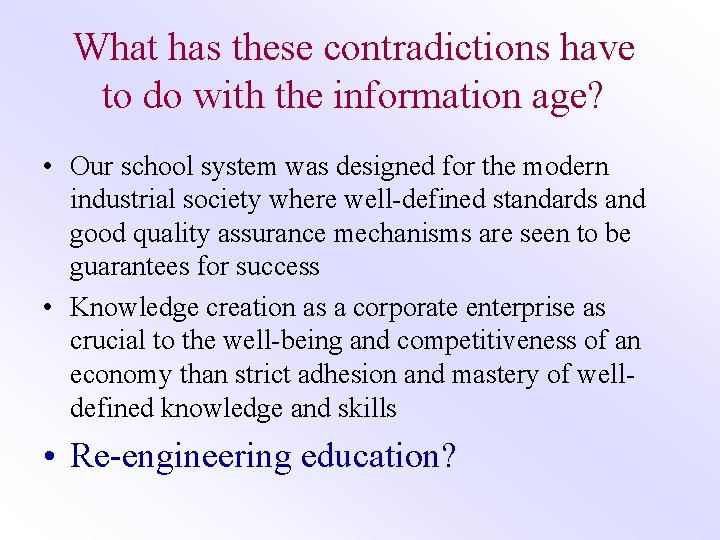 What has these contradictions have to do with the information age? • Our school