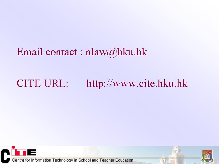 Email contact : nlaw@hku. hk CITE URL: http: //www. cite. hku. hk 
