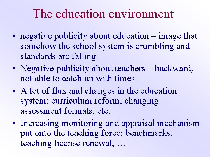 The education environment • negative publicity about education – image that somehow the school
