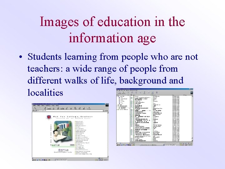 Images of education in the information age • Students learning from people who are