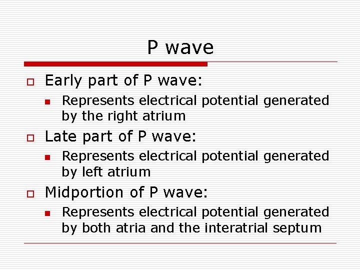 P wave o Early part of P wave: n o Late part of P