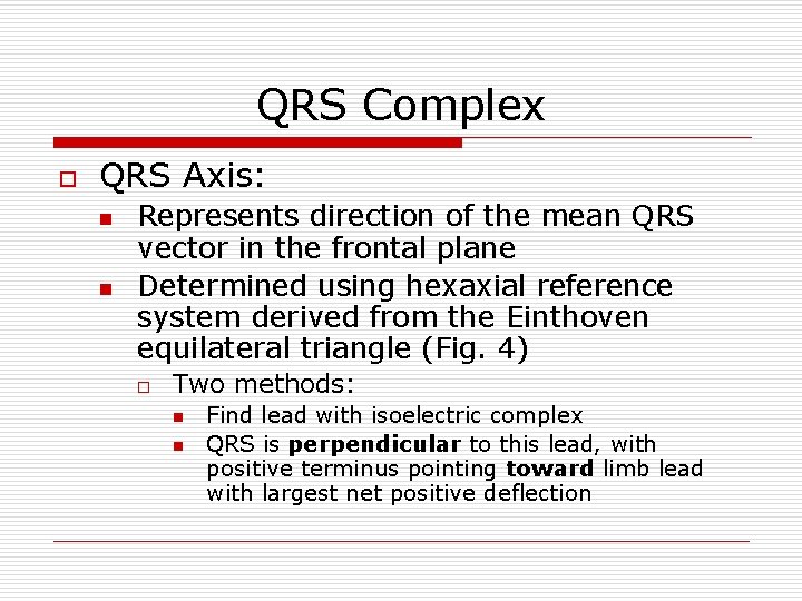 QRS Complex o QRS Axis: n n Represents direction of the mean QRS vector