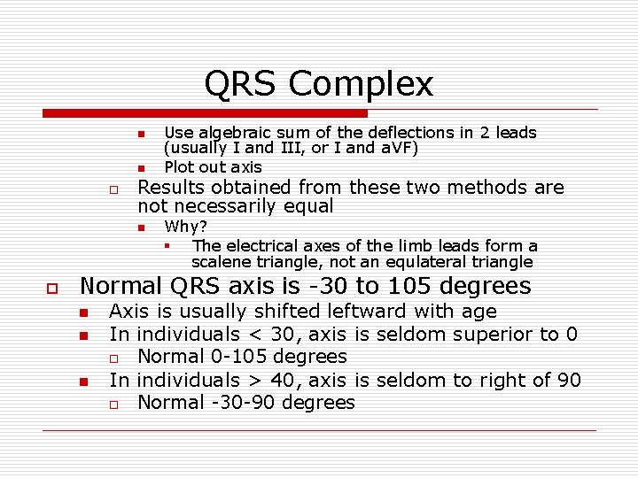 QRS Complex n n o Results obtained from these two methods are not necessarily