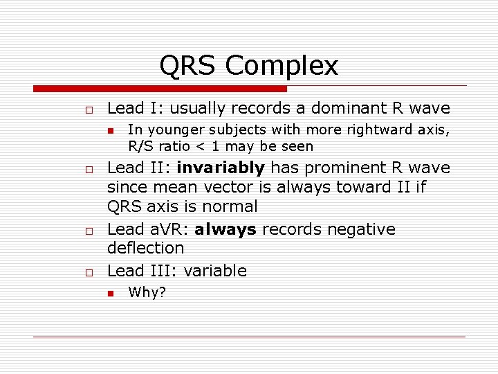 QRS Complex o Lead I: usually records a dominant R wave n o o