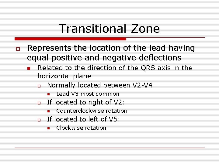 Transitional Zone o Represents the location of the lead having equal positive and negative