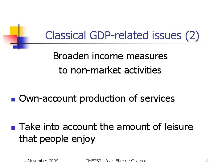 Classical GDP-related issues (2) Broaden income measures to non-market activities n n Own-account production
