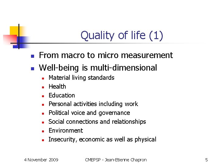Quality of life (1) n n From macro to micro measurement Well-being is multi-dimensional
