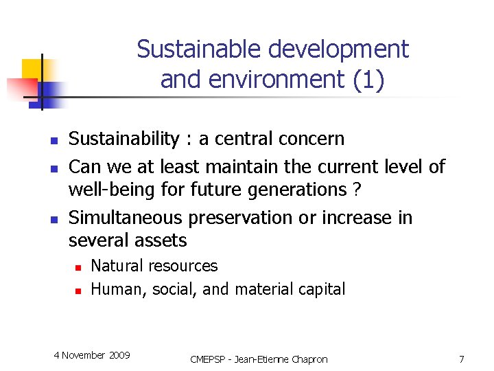 Sustainable development and environment (1) n n n Sustainability : a central concern Can