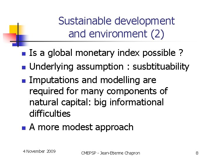 Sustainable development and environment (2) n n Is a global monetary index possible ?