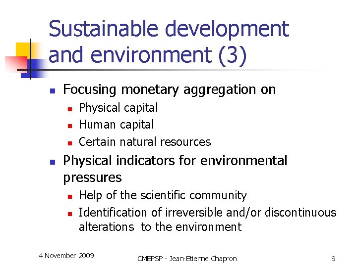 Sustainable development and environment (3) n Focusing monetary aggregation on n n Physical capital
