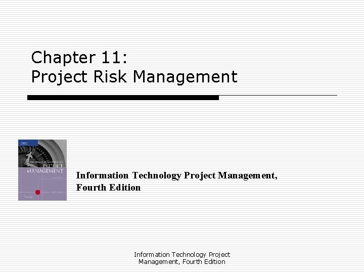 Chapter 11: Project Risk Management Information Technology Project Management, Fourth Edition 