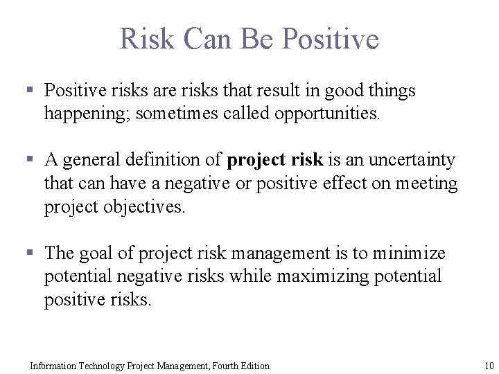 Risk Can Be Positive § Positive risks are risks that result in good things