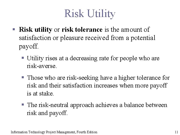 Risk Utility § Risk utility or risk tolerance is the amount of satisfaction or