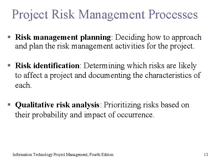 Project Risk Management Processes § Risk management planning: Deciding how to approach and plan