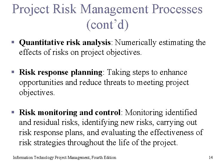 Project Risk Management Processes (cont’d) § Quantitative risk analysis: Numerically estimating the effects of