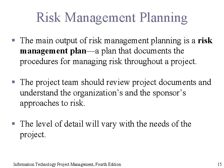 Risk Management Planning § The main output of risk management planning is a risk