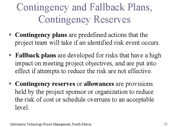 Contingency and Fallback Plans, Contingency Reserves § Contingency plans are predefined actions that the