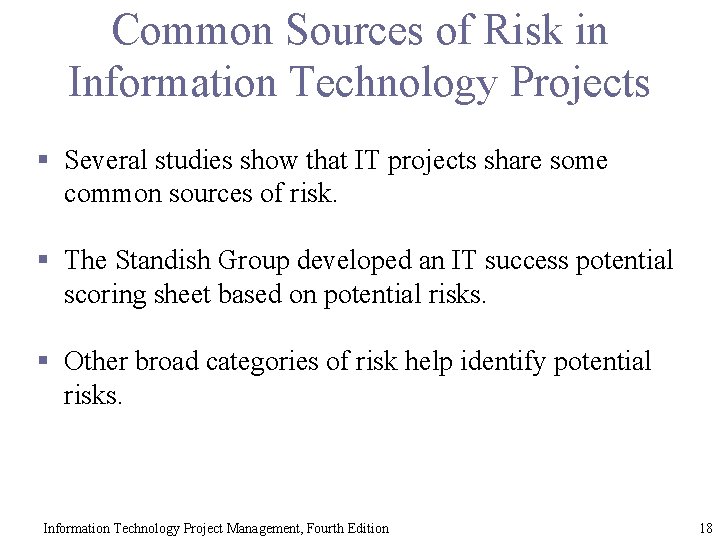 Common Sources of Risk in Information Technology Projects § Several studies show that IT