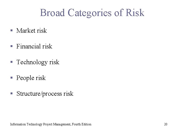 Broad Categories of Risk § Market risk § Financial risk § Technology risk §