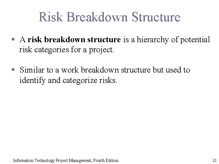 Risk Breakdown Structure § A risk breakdown structure is a hierarchy of potential risk