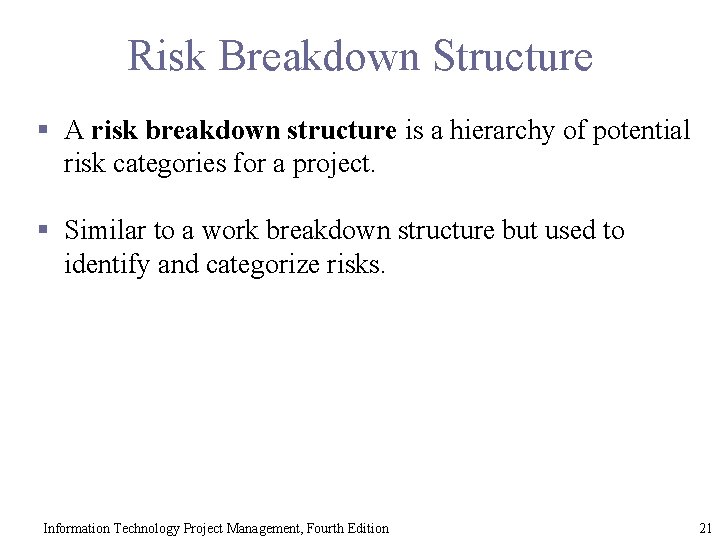 Risk Breakdown Structure § A risk breakdown structure is a hierarchy of potential risk