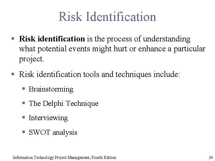 Risk Identification § Risk identification is the process of understanding what potential events might