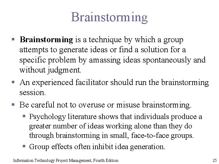 Brainstorming § Brainstorming is a technique by which a group attempts to generate ideas