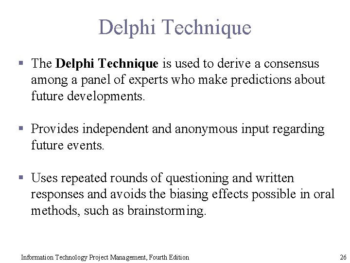 Delphi Technique § The Delphi Technique is used to derive a consensus among a