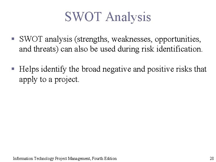 SWOT Analysis § SWOT analysis (strengths, weaknesses, opportunities, and threats) can also be used