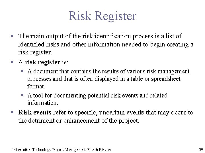 Risk Register § The main output of the risk identification process is a list