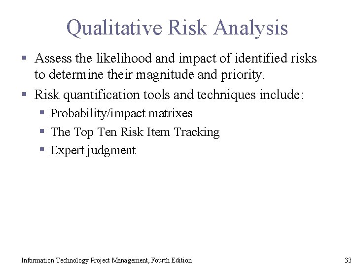 Qualitative Risk Analysis § Assess the likelihood and impact of identified risks to determine