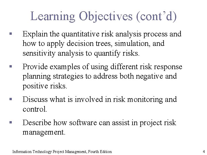 Learning Objectives (cont’d) § Explain the quantitative risk analysis process and how to apply